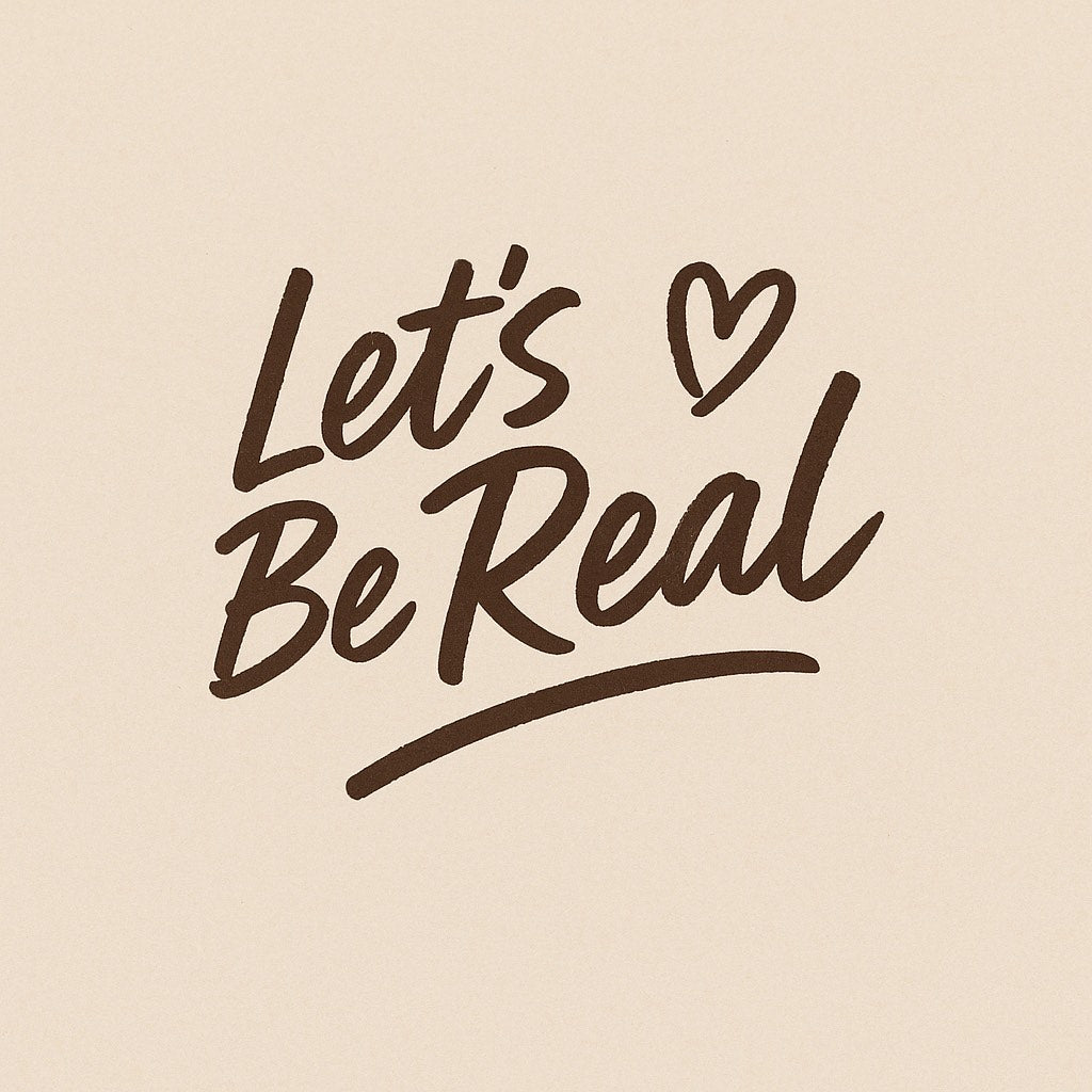 "Let's Be Real" Collection